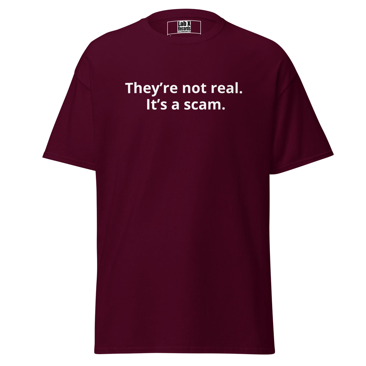 LAB X Records They're Not Real It's a Scam v1 unisex classic tee in maroon
